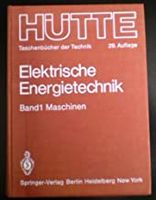 Hütte Taschenbuch der Technik, Elektrische Energietechnik 29. Auf Bayern - Bobingen Vorschau