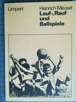 Heinrich Meusel. LAUF-, RAUF- und BALLSPIELE. Limpert.Sportstunde Nordrhein-Westfalen - Wiehl Vorschau