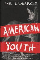 Buch - Phil LaMarche - American Youth: Roman (Leseexemplar) Leipzig - Leipzig, Südvorstadt Vorschau