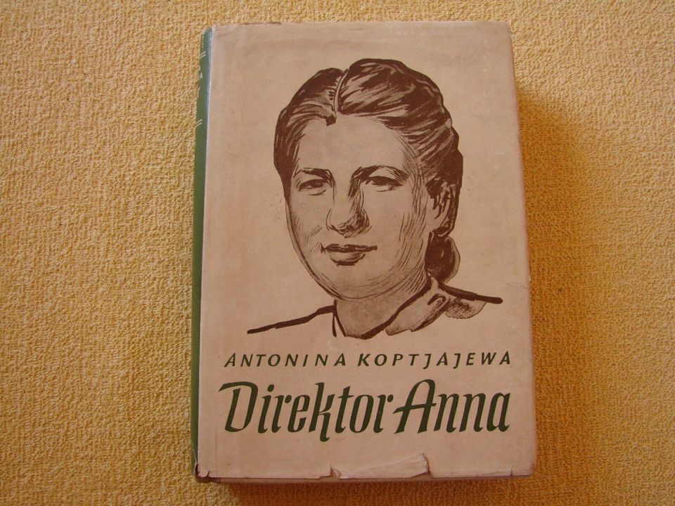 Direktor Anna - Antonia Koptjajewa - Sachsenverlag Dresden 1952 in Nordhausen