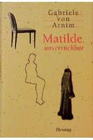 Gabriele von Arnim - Matilde, unverückbar Köln - Nippes Vorschau