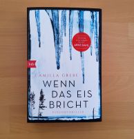 Wenn das Eis bricht, Camilla Grebe, Psychothriller, 1x gelesen Nordrhein-Westfalen - Recklinghausen Vorschau