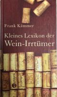 Kleines Lexikon der Wein Irrtümer - Frank Kämmer Nordrhein-Westfalen - Kerpen Vorschau