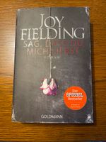 „Sag dass Du mich liebst“ Joy Fielding, Roman, guter Zustand! Saarland - Riegelsberg Vorschau