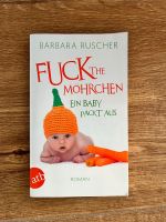 Fuck the Möhrchen: Ein Baby packt aus - Barbara Ruscher Hessen - Büttelborn Vorschau