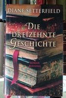 Roman von Diane Setterfield: die dreizehnte Geschichte Hessen - Ginsheim-Gustavsburg Vorschau