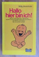 "Hallo - hier bin ich!" von Willy Breinholst (Schwangerschaft) Bayern - Donauwörth Vorschau
