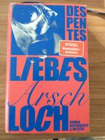 Liebes Arschloch: Roman   von Virginie Despentes Nordrhein-Westfalen - Ruppichteroth Vorschau