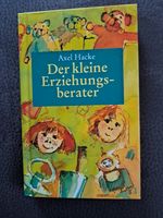 Der kleine Erziehungsberater, Axel Hacke; Verlag Antje Kunstmann Bayern - Neustadt a. d. Waldnaab Vorschau