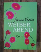 JOANNE FEDLER Weiber Abend Roman Kr. München - Ottobrunn Vorschau