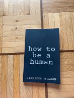 How to be a human von Jennifer Wilson (englisch) Rheinland-Pfalz - Bingen Vorschau