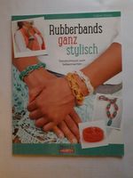 Buch "Rubberbands ganz stylisch" Sachsen - Ebersbach bei Großenhain Vorschau