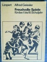 Alfred Geissler. FREUDVOLLE SPIELE für das 1. bis 10. Sportlehrer Nordrhein-Westfalen - Wiehl Vorschau