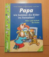 Papa wie kommen die Bilder ins Fernsehen? Wissensbuch Baden-Württemberg - Heidelberg Vorschau