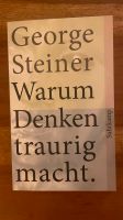 George Steiner - Warum Denken traurig macht Berlin - Neukölln Vorschau