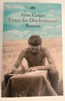 Arno Geiger ,,Unter der Drachenwand‘‘ Roman Köln - Meschenich Vorschau