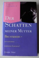 Der Schatten meiner Mutter; Brustkrebs, Ein genetisch bedingtes Rheinland-Pfalz - Neustadt an der Weinstraße Vorschau