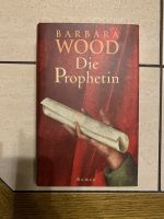 Die Prophetin von Barbara Wood Bayern - Riedbach Vorschau