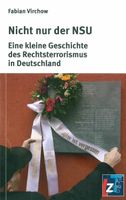 Nicht nur der NSU - Eine kleine Geschichte des Rechtsterrorismus Thüringen - Erfurt Vorschau