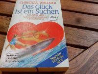 Taschenbuch : Das Glück ist ein Suchen / Christian Wallner Bayern - Olching Vorschau