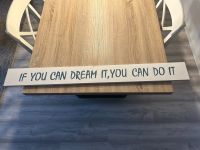 If you can dream it, you can do it. Deko Schild Holz Niedersachsen - Stadthagen Vorschau