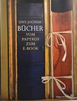 Bücher vom Papyrus zum E-Book, Uwe Jochum, geb. Ausgabe 2015 Niedersachsen - Lüneburg Vorschau