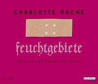 FEUCHTGEBIETE  v. Charlotte Roche ungekürzte Lesung (Hörbuch) Niedersachsen - Bremervörde Vorschau
