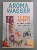 Buch, Aromawasser, Frische Rezepte mit Obst, Gemüse und Kräutern Niedersachsen - Embsen Vorschau