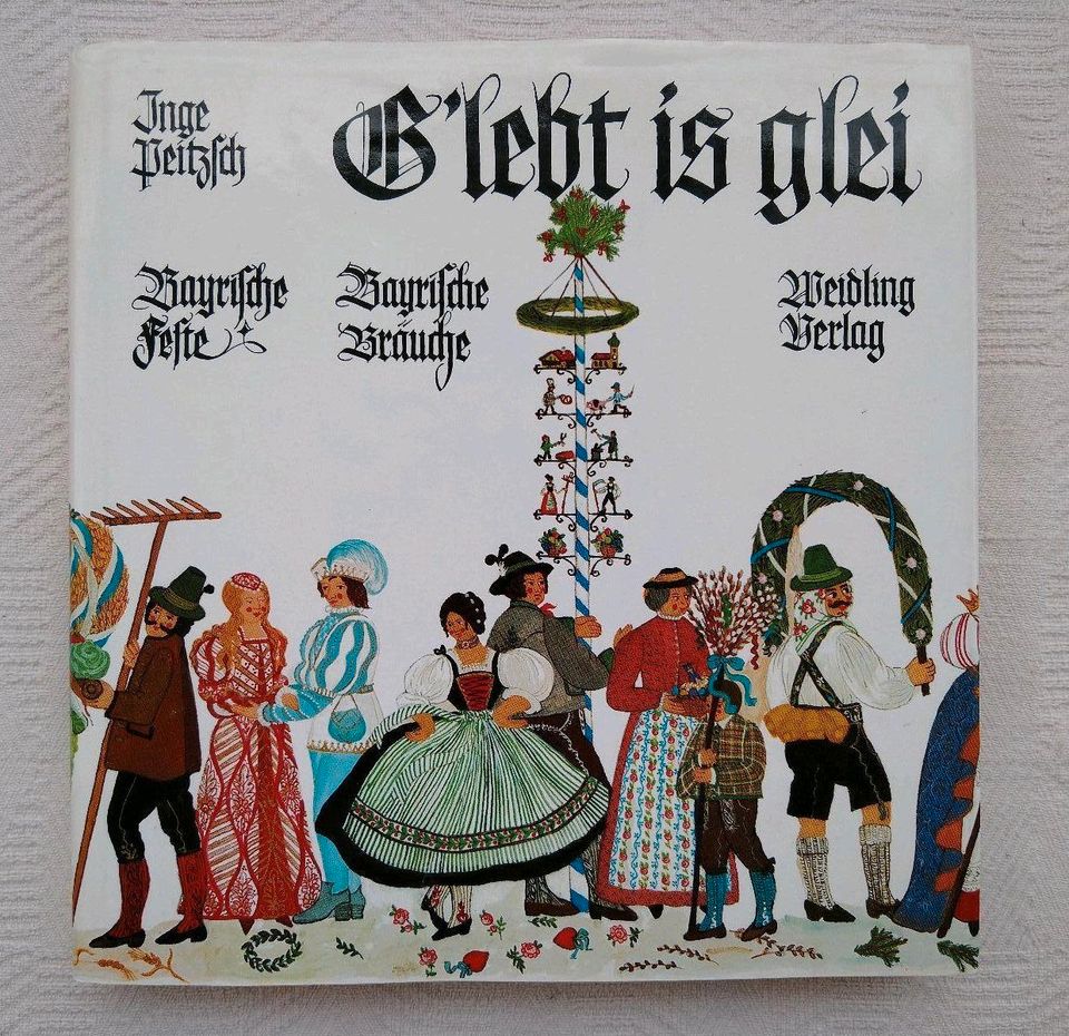 Bayerisches Kochbuch/ I.Pietzsch G'lebt is glei. Bayerische Feste in München