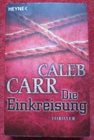 Roman "Die Einkreisung", Caleb Carr, Thriller, HEYNE Verlag Leipzig - Burghausen-Rückmarsdorf Vorschau