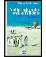 Aufbruch in die weiße Wildnis : die Geschichte der deutschen... München - Allach-Untermenzing Vorschau