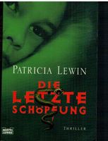 Die letzte Schöpfung - Patricia Lewin Niedersachsen - Göttingen Vorschau