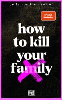 How to kill your family: Roman / Der SPIEGEL-Bestseller München - Pasing-Obermenzing Vorschau