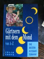 Gärtnern mit dem Mond * Julia Corte * gebunden * Gartenarbeit Nordrhein-Westfalen - Kamp-Lintfort Vorschau