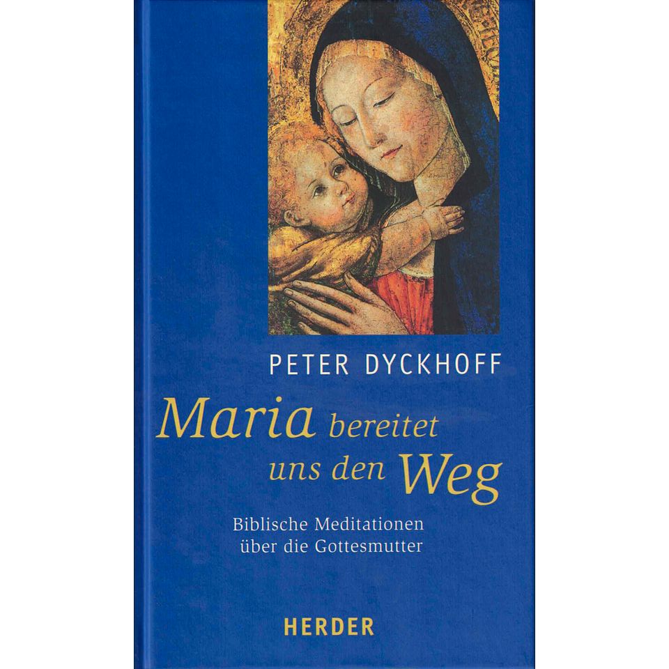 Maria bereitet uns den Weg, biblische Meditationen von P. Dyckoff in Emsbüren
