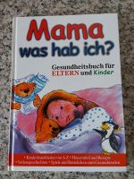 MAMA WAS HAB ICH? Gesundheitsbuch für Eltern und Kinder Sachsen - Adorf-Vogtland Vorschau