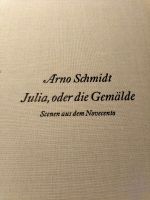 Arno Schmidt Julia, oder die Gemälde  Scenen aus dem Novecento Nordrhein-Westfalen - Herne Vorschau