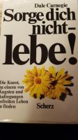 Sorge  dich  nicht - Lebe! D. CARNEGIE  fuer  Sie  Guenstig! Hannover - Südstadt-Bult Vorschau