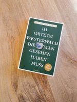 NEU 111 Orte im Westerwald, die man gesehen haben muss Rheinland-Pfalz - Hachenburg Vorschau