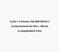 Suche Pioneer CDJ 2000 Nexus 2 im Topzustand Köln (200km Umkreis) Nordrhein-Westfalen - Brühl Vorschau