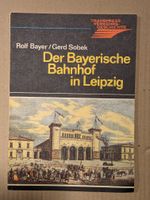 Der Bayerische Bahnhof in Leipzig R. Bayer G. Sobeck Transpress Berlin - Neukölln Vorschau