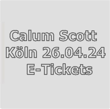 Calum Scott Köln Konzert Tickets für Freitag 26.04.2024 in Wolfen