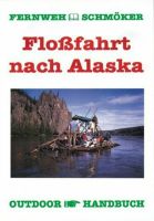 Floßfahrt nach Alaska - Outdoor Handbuch NEU !! Nordrhein-Westfalen - Neuenkirchen Vorschau
