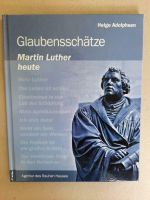 Buch: Glaubensschätze Martin Luther heute Baden-Württemberg - Heilbronn Vorschau