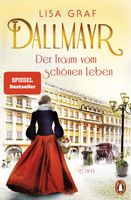 Dallmayr. Der Traum vom schönen Leben: Roman (Dallmayr-Saga, Band Kr. München - Gräfelfing Vorschau