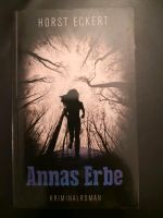 Horst Eckert - Annas Erbe * Kriminalroman * Taschenbuch NEUWERTIG Nordrhein-Westfalen - Kamp-Lintfort Vorschau