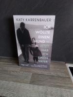 Ich wollte einen Hund jetzt hab ich einen Vater Katy Karrenbauer München - Trudering-Riem Vorschau