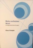 Mein vorletztes Wort von Klaus Köppe Stuttgart - Untertürkheim Vorschau