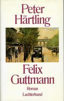 Felix Guttmann / Roman von Peter Härtling / Geb. Buch Berlin - Lichterfelde Vorschau