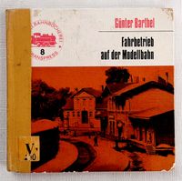 FAHRBETRIEB AUF DER MODELLBAHN - Günter Barthel, Band 8, DDR 1975 Sachsen - Radebeul Vorschau